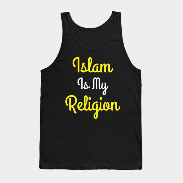 Islam is My Religion Tank Top by ahmadzakiramadhan